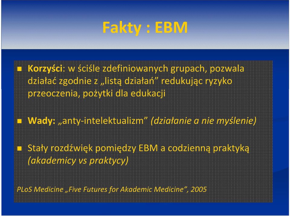 anty-intelektualizm (działanie a nie myślenie) Stały rozdźwięk pomiędzy EBM a