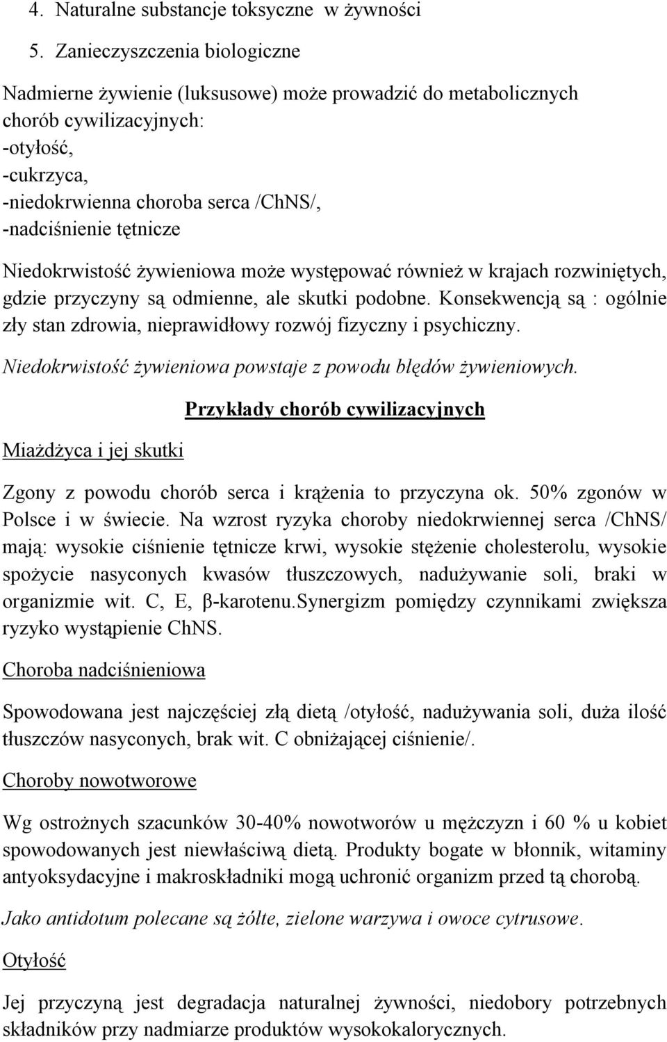 Niedokrwistość żywieniowa może występować również w krajach rozwiniętych, gdzie przyczyny są odmienne, ale skutki podobne.