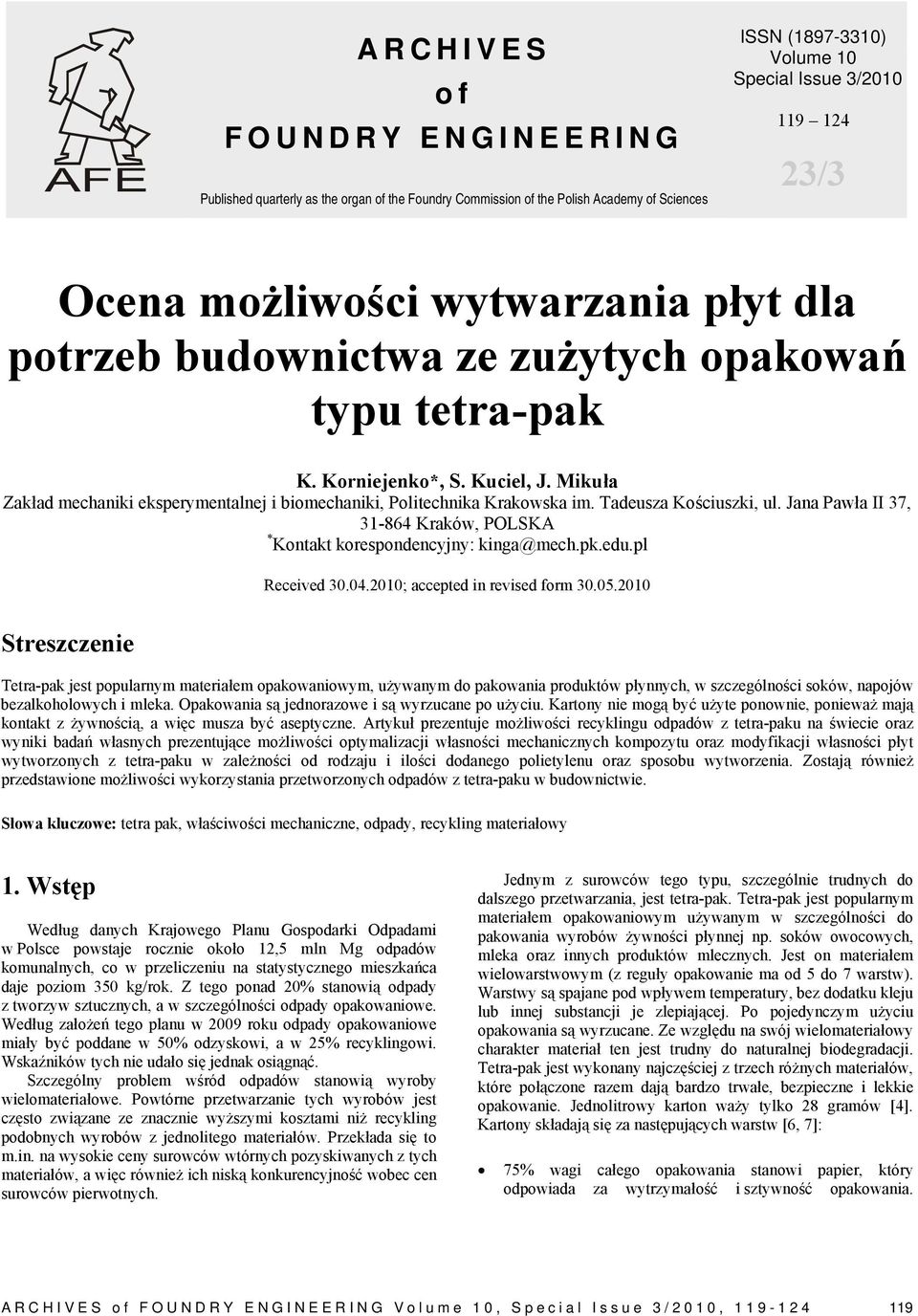 Mikuła Zakład mechaniki eksperymentalnej i biomechaniki, Politechnika Krakowska im. Tadeusza Kościuszki, ul. Jana Pawła II 37, 31-864 Kraków, POLSKA * Kontakt korespondencyjny: kinga@mech.pk.edu.
