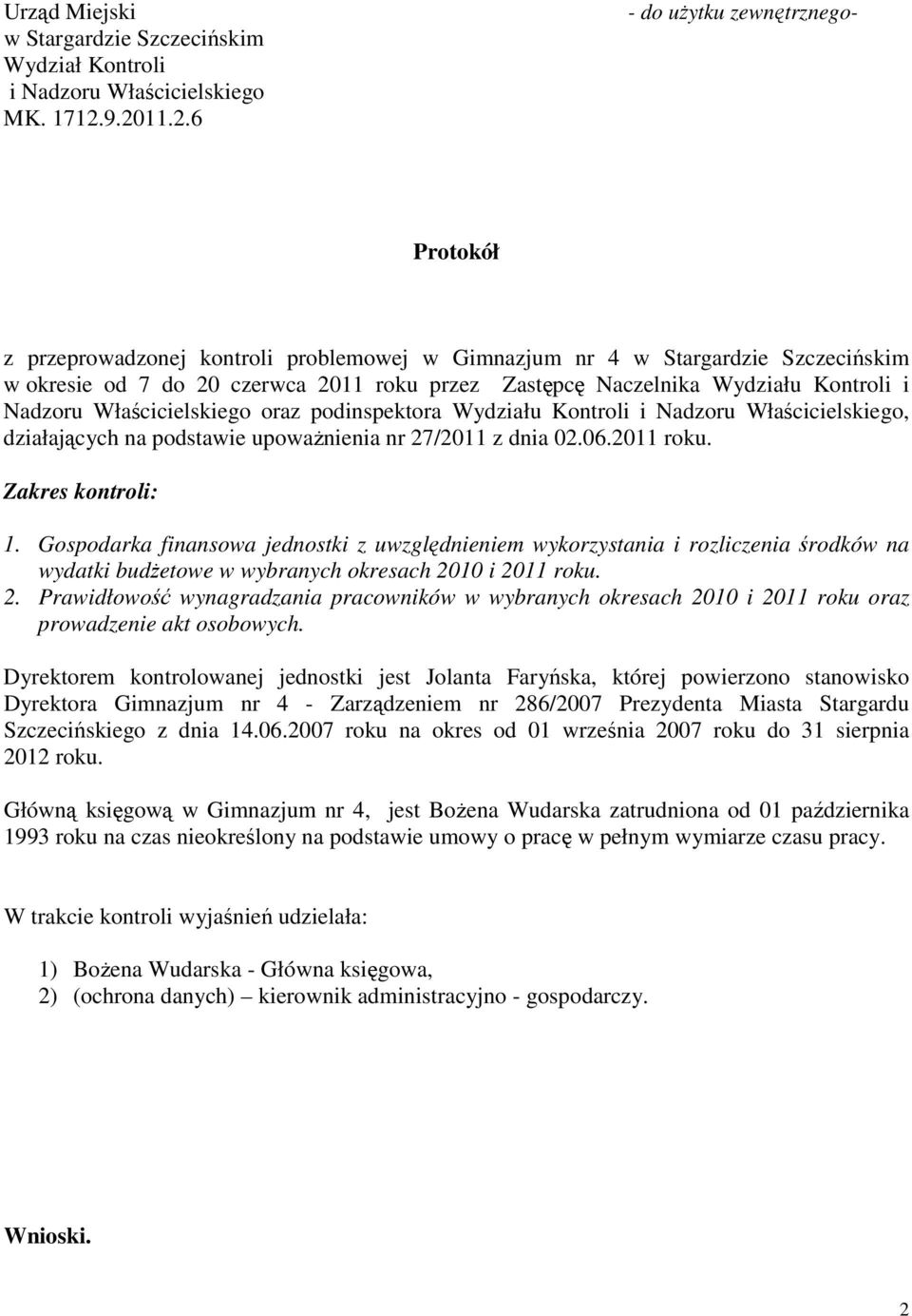 Wydziału Kontroli i Nadzoru Właścicielskiego oraz podinspektora Wydziału Kontroli i Nadzoru Właścicielskiego, działających na podstawie upoważnienia nr 27/2011 z dnia 02.06.2011 roku.