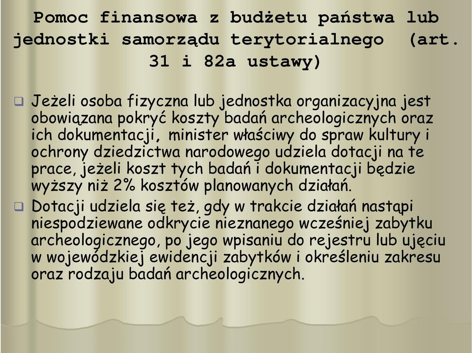 spraw kultury i ochrony dziedzictwa narodowego udziela dotacji na te prace, jeżeli koszt tych badań i dokumentacji będzie wyższy niż 2% kosztów planowanych działań.