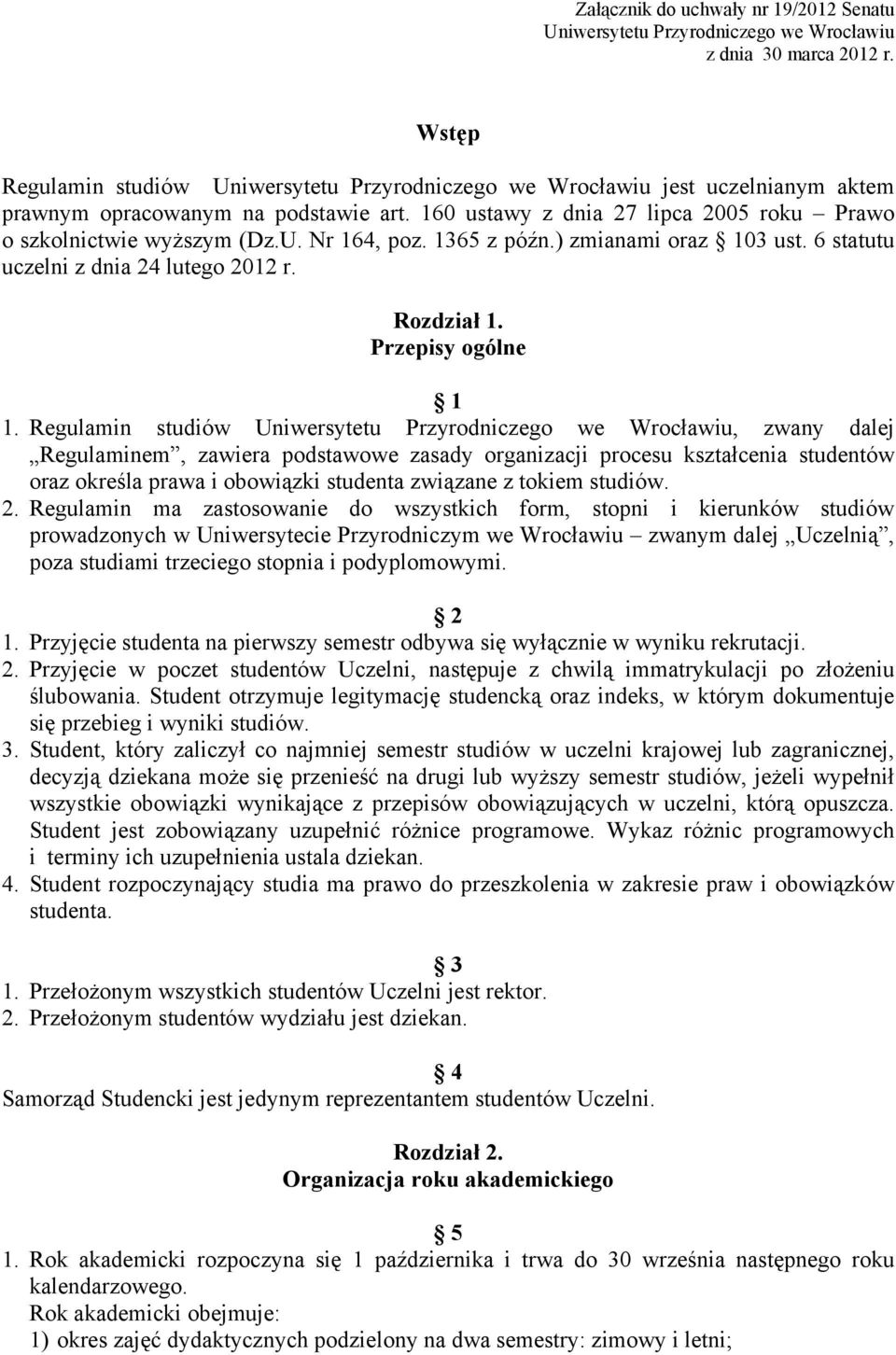 1365 z późn.) zmianami oraz 103 ust. 6 statutu uczelni z dnia 24 lutego 2012 r. Rozdział 1. Przepisy ogólne 1 1.