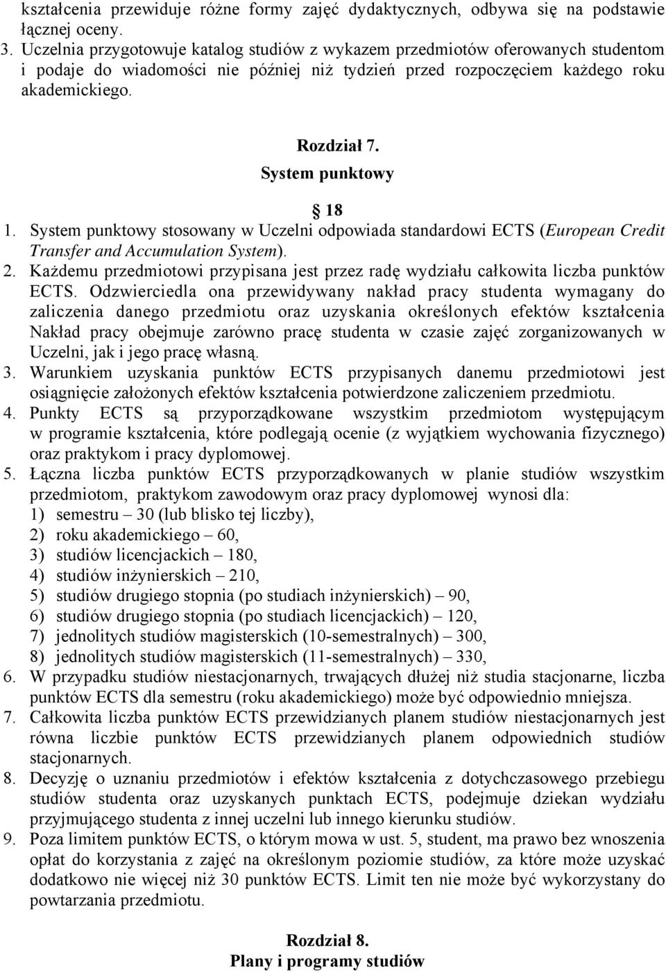 System punktowy 18 1. System punktowy stosowany w Uczelni odpowiada standardowi ECTS (European Credit Transfer and Accumulation System). 2.