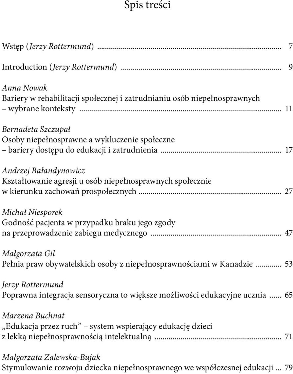 .. 17 Andrzej Bałandynowicz Kształtowanie agresji u osób niepełnosprawnych społecznie w kierunku zachowań prospołecznych.