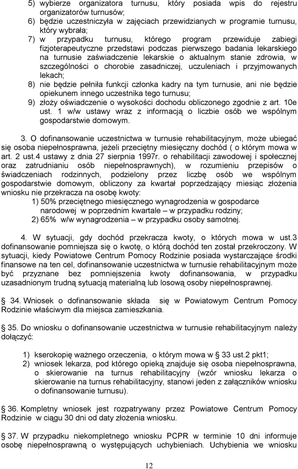 zasadniczej, uczuleniach i przyjmowanych lekach; 8) nie będzie pełniła funkcji członka kadry na tym turnusie, ani nie będzie opiekunem innego uczestnika tego turnusu; 9) złoży oświadczenie o