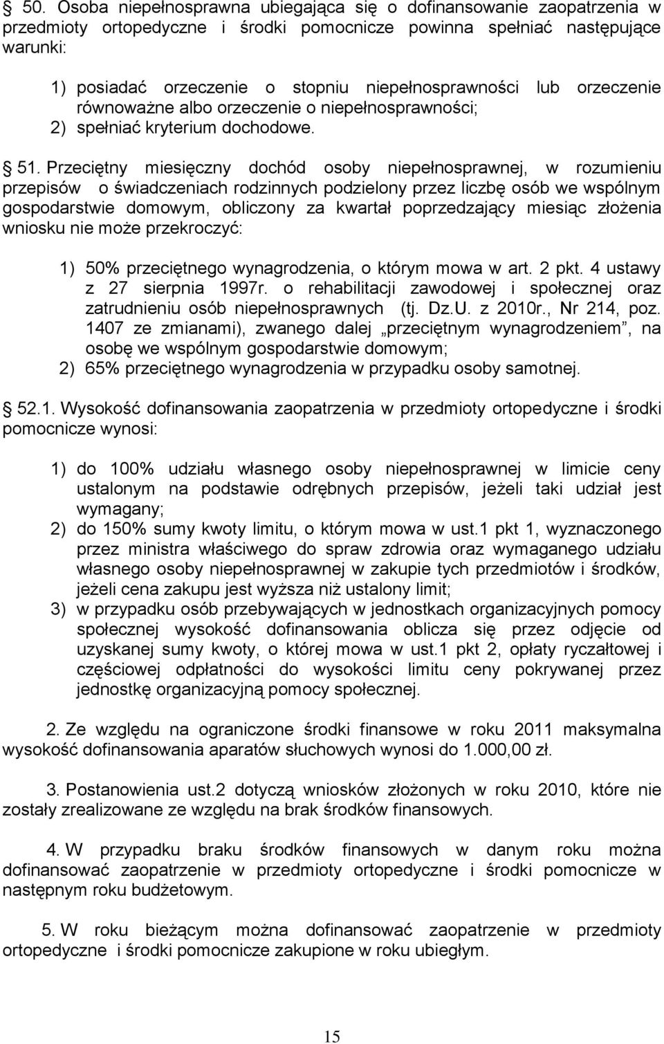 Przeciętny miesięczny dochód osoby niepełnosprawnej, w rozumieniu przepisów o świadczeniach rodzinnych podzielony przez liczbę osób we wspólnym gospodarstwie domowym, obliczony za kwartał