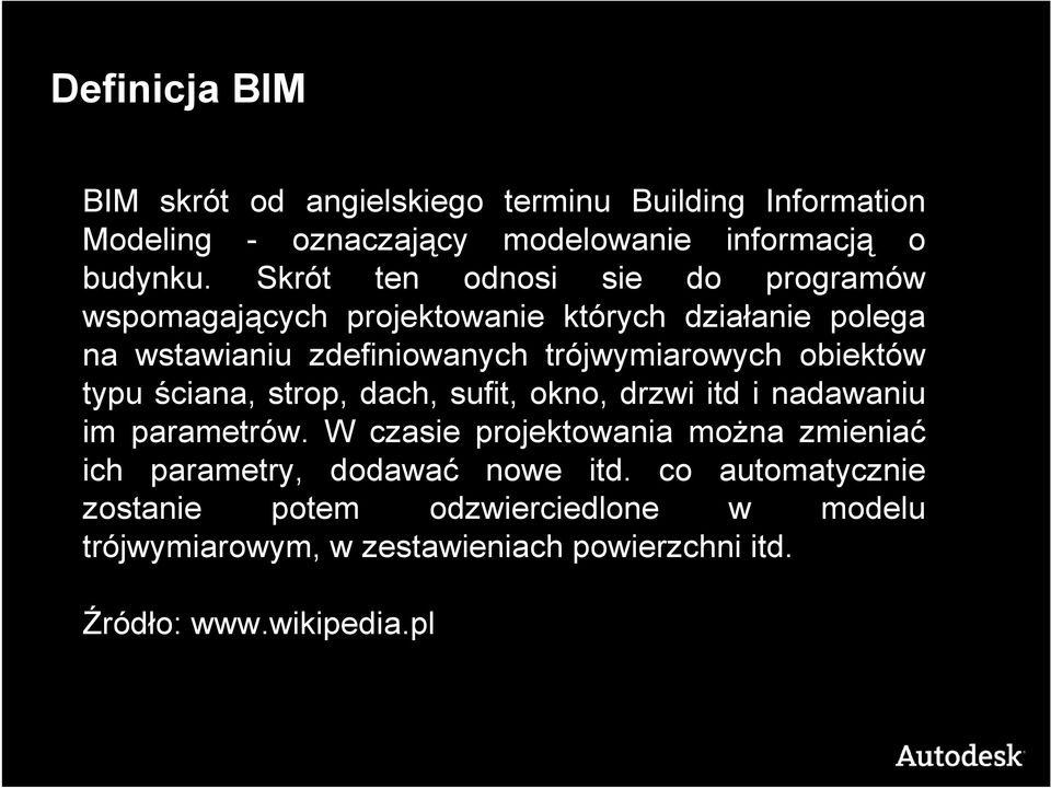 obiektów typu ściana, strop, dach, sufit, okno, drzwi itd i nadawaniu im parametrów.
