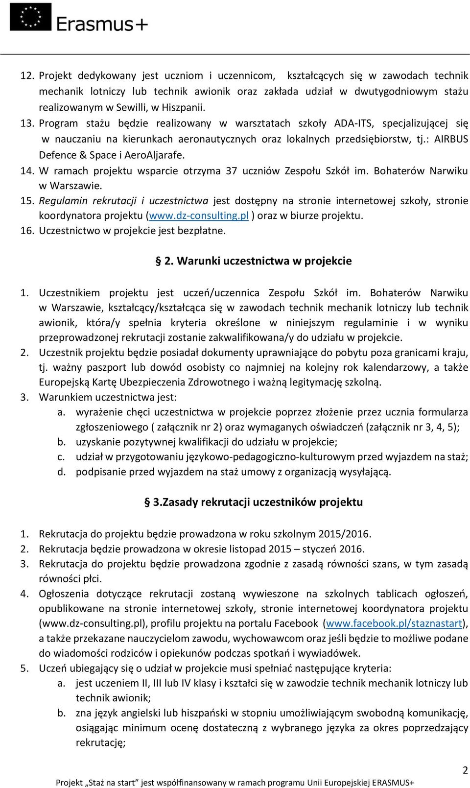 : AIRBUS Defence & Space i AeroAljarafe. 14. W ramach projektu wsparcie otrzyma 37 uczniów Zespołu Szkół im. Bohaterów Narwiku w Warszawie. 15.