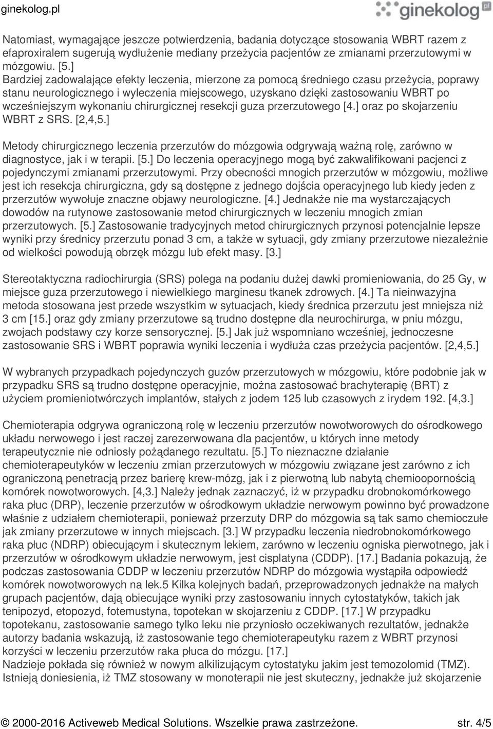 wykonaniu chirurgicznej resekcji guza przerzutowego [4.] oraz po skojarzeniu WBRT z SRS. [2,4,5.
