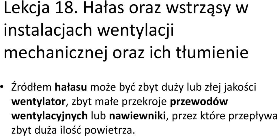 ich tłumienie Źródłem hałasu może byd zbyt duży lub złej jakości