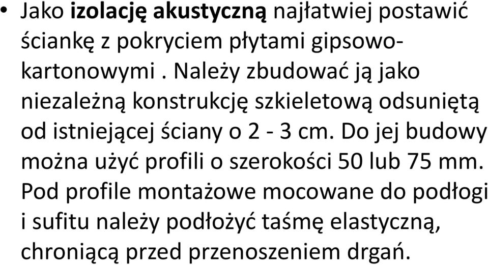 2-3 cm. Do jej budowy można użyd profili o szerokości 50 lub 75 mm.