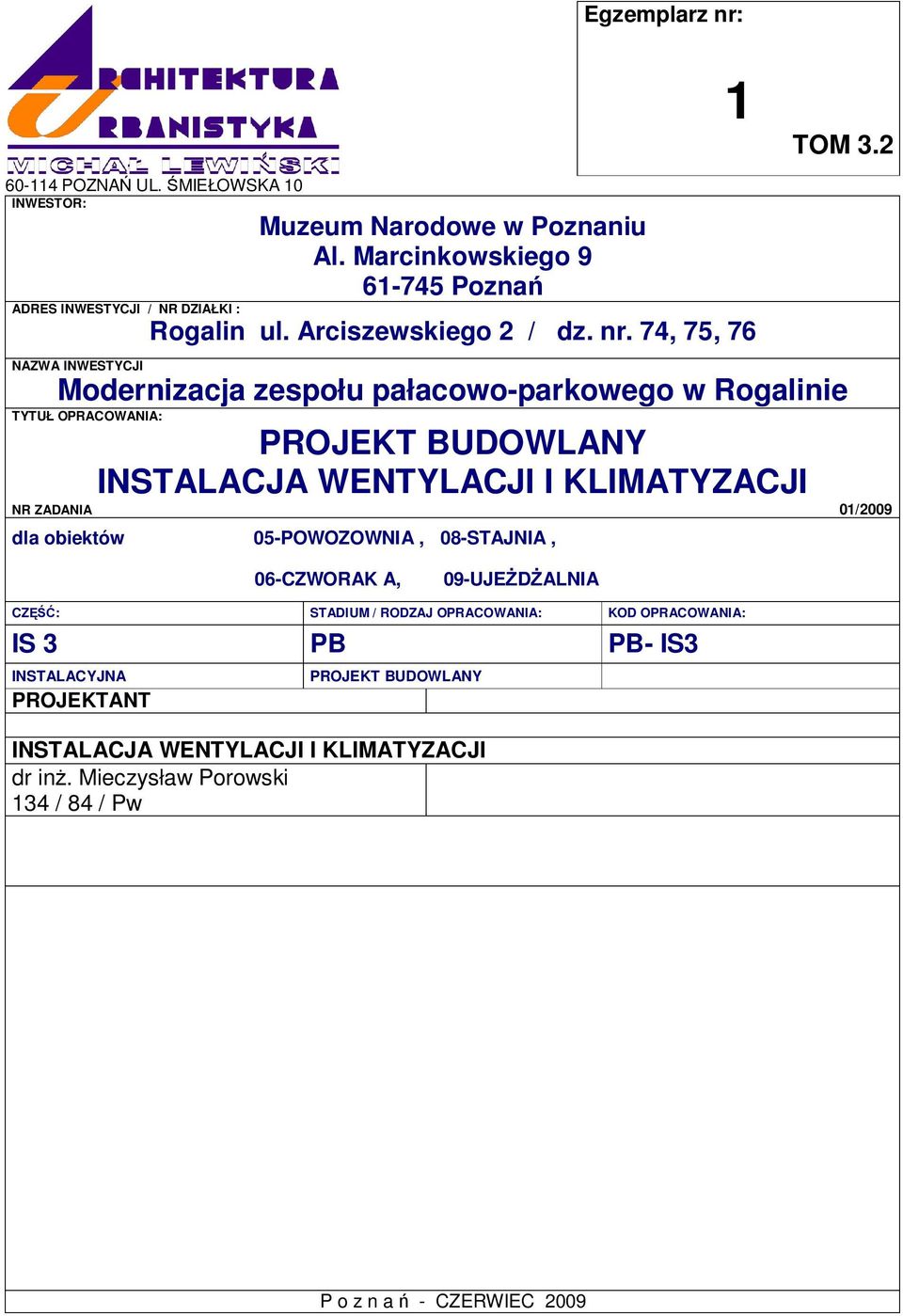 2 NAZWA INWESTYCJI Modernizacja zespołu pałacowo-parkowego w Rogalinie TYTUŁ OPRACOWANIA: PROJEKT BUDOWLANY INSTALACJA WENTYLACJI I KLIMATYZACJI NR ZADANIA 01/2009