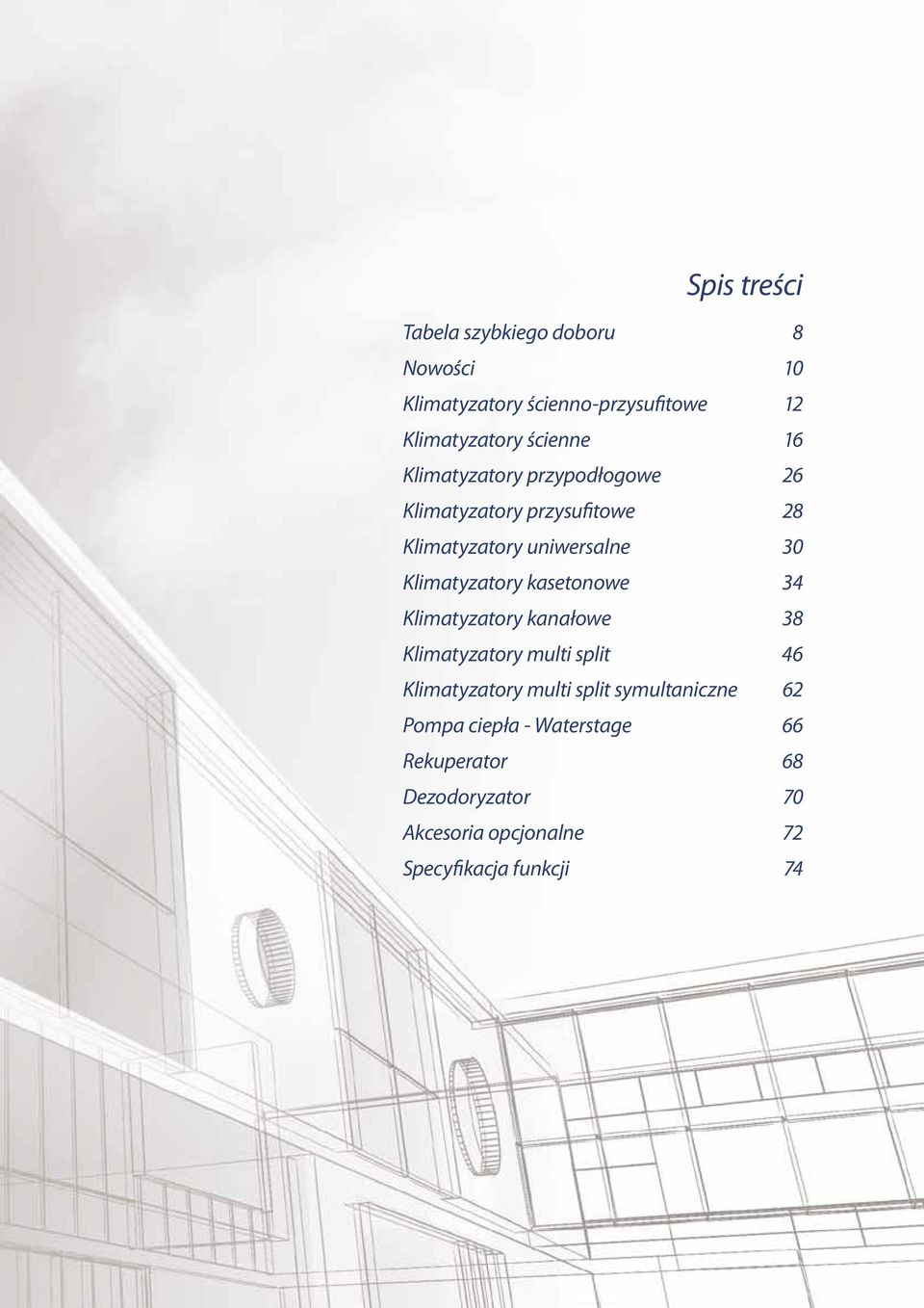 kasetonowe 34 Klimatyzatory kanałowe 38 Klimatyzatory multi split 46 Klimatyzatory multi split symultaniczne