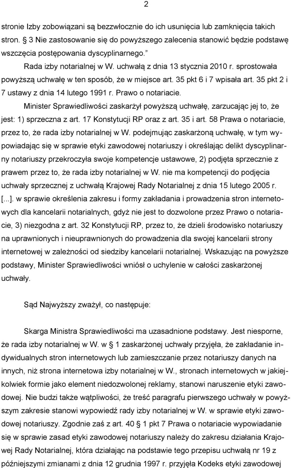 Prawo o notariacie. Minister Sprawiedliwości zaskarżył powyższą uchwałę, zarzucając jej to, że jest: 1) sprzeczna z art. 17 Konstytucji RP oraz z art. 35 i art.