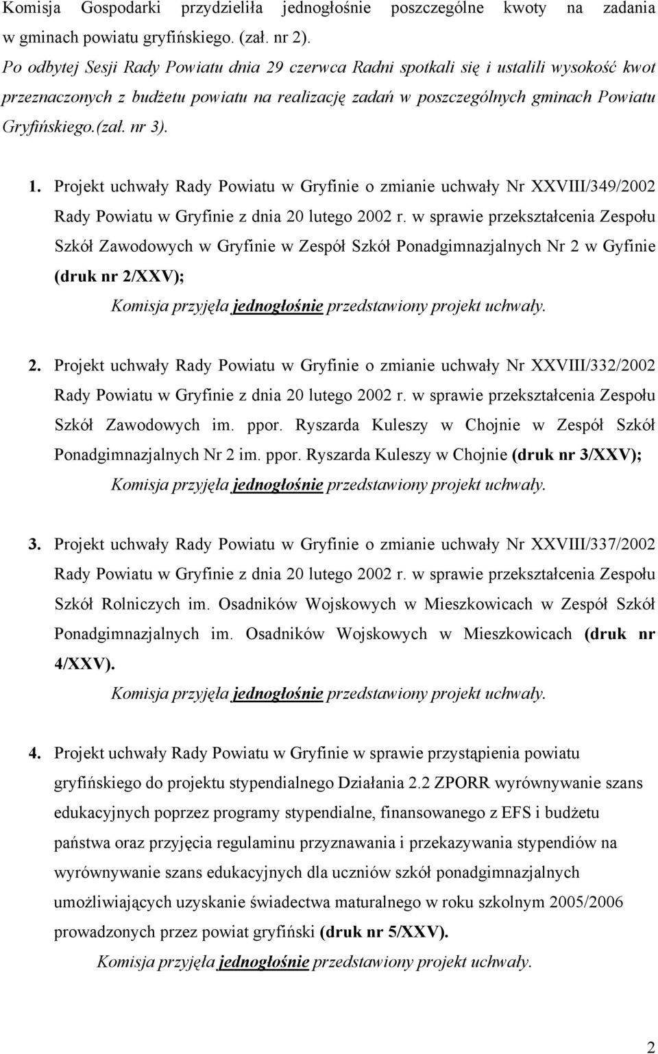 nr 3). 1. Projekt uchwały Rady Powiatu w Gryfinie o zmianie uchwały Nr XXVIII/349/2002 Rady Powiatu w Gryfinie z dnia 20 lutego 2002 r.