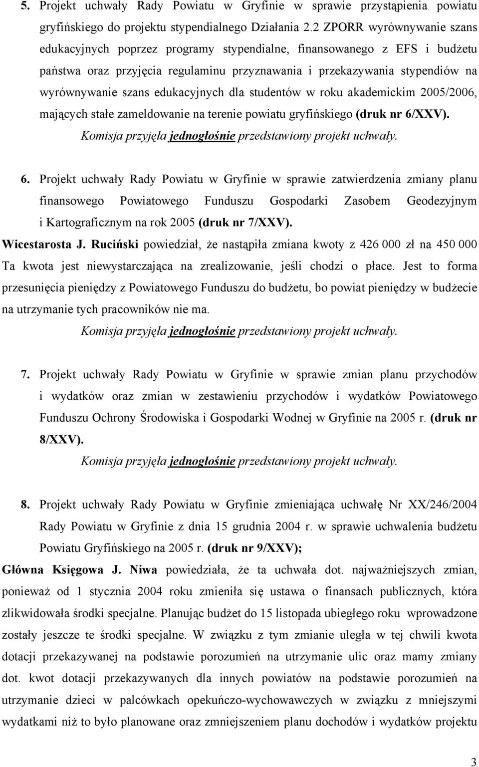 edukacyjnych dla studentów w roku akademickim 2005/2006, mających stałe zameldowanie na terenie powiatu gryfińskiego (druk nr 6/