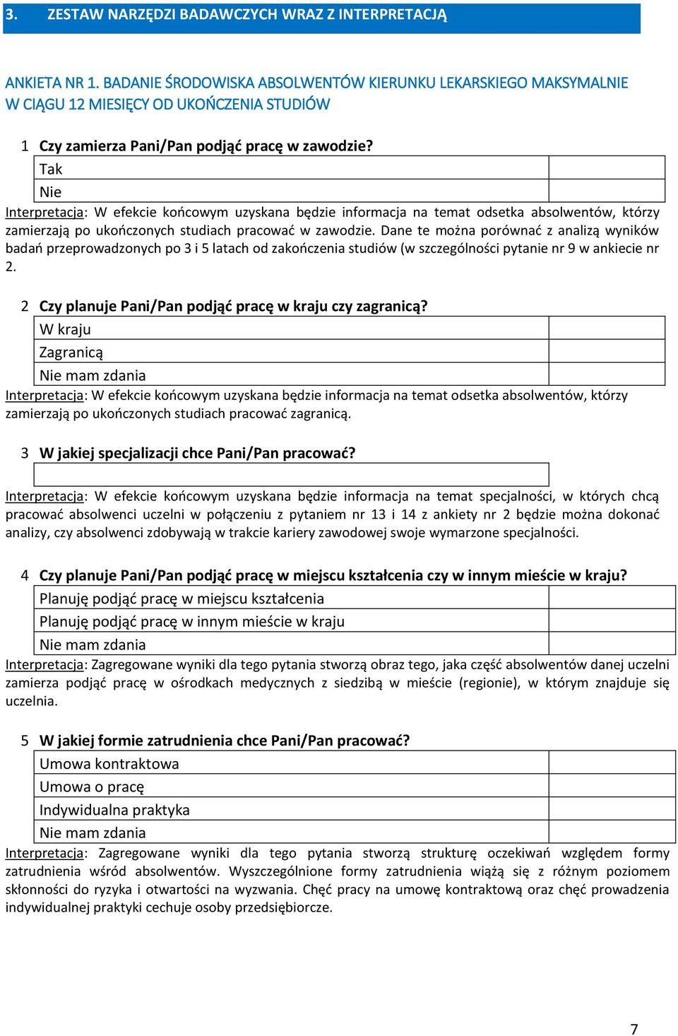 Interpretacja: W efekcie końcowym uzyskana będzie informacja na temat odsetka absolwentów, którzy zamierzają po ukończonych studiach pracować w zawodzie.