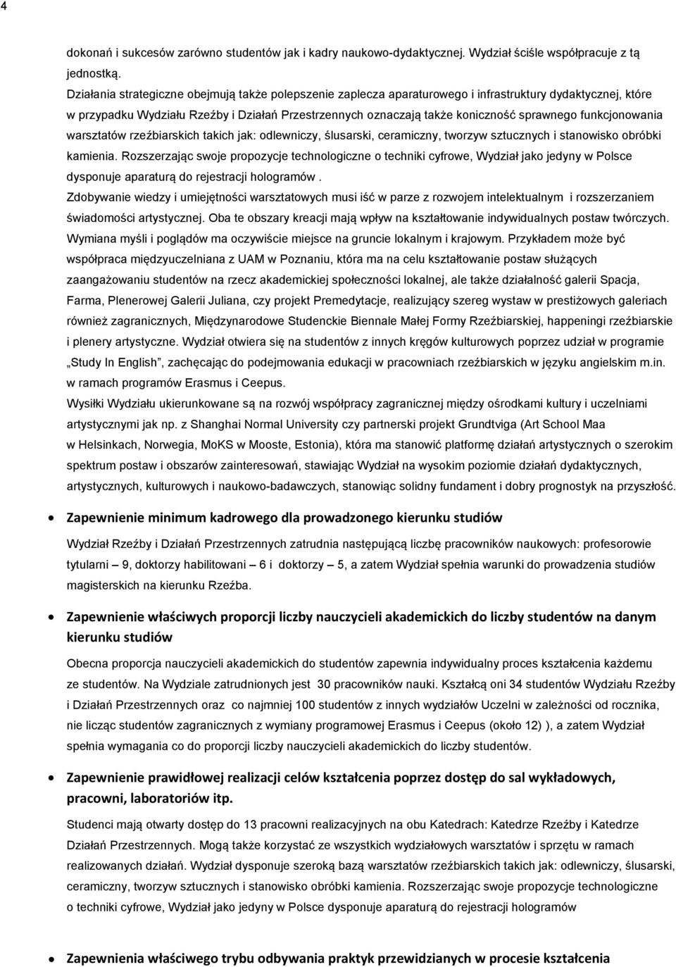 funkcjonowania warsztatów rzeźbiarskich takich jak: odlewniczy, ślusarski, ceramiczny, tworzyw sztucznych i stanowisko obróbki kamienia.