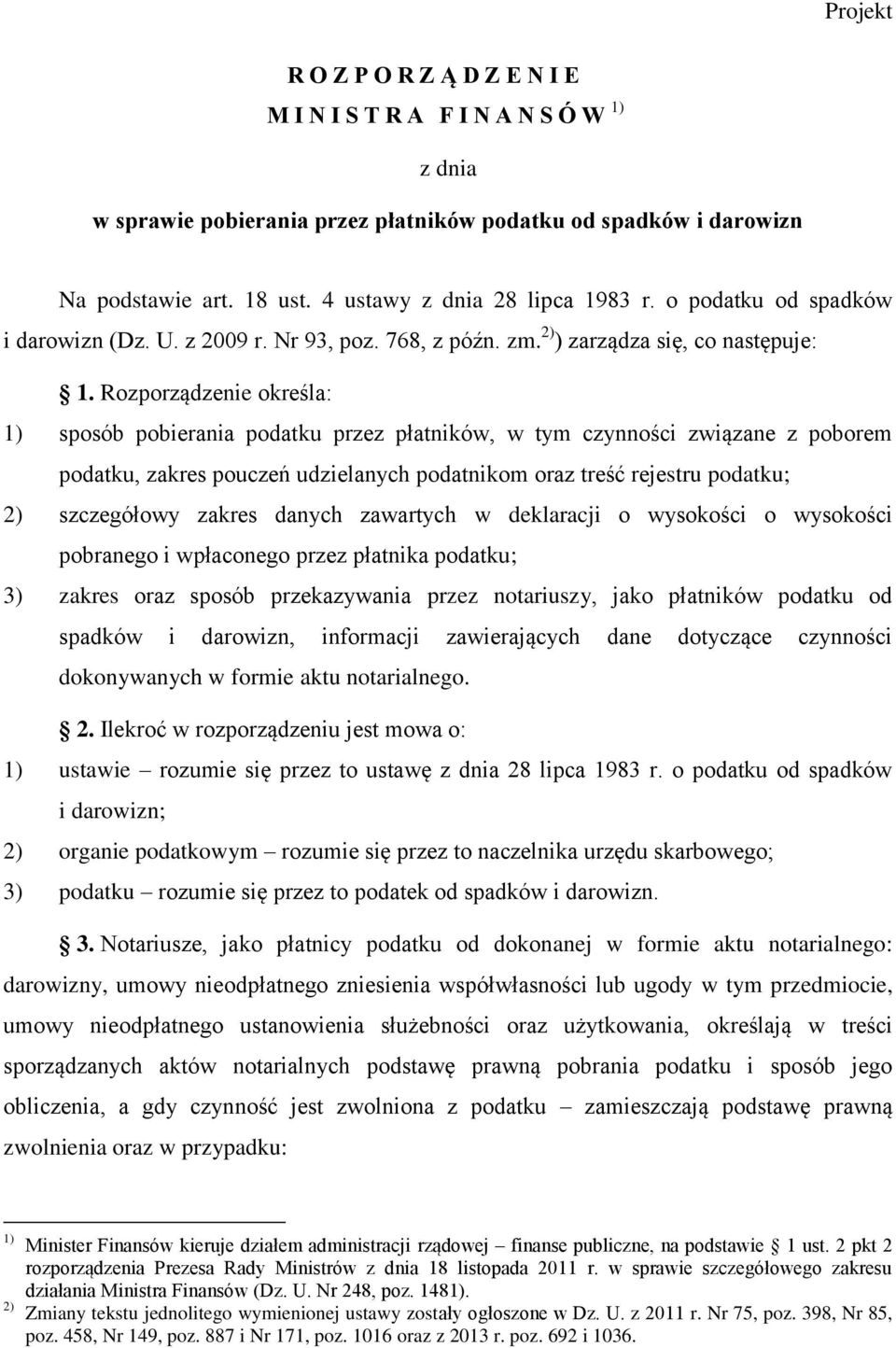 Rozporządzenie określa: 1) sposób pobierania podatku przez płatników, w tym czynności związane z poborem podatku, zakres pouczeń udzielanych podatnikom oraz treść rejestru podatku; 2) szczegółowy