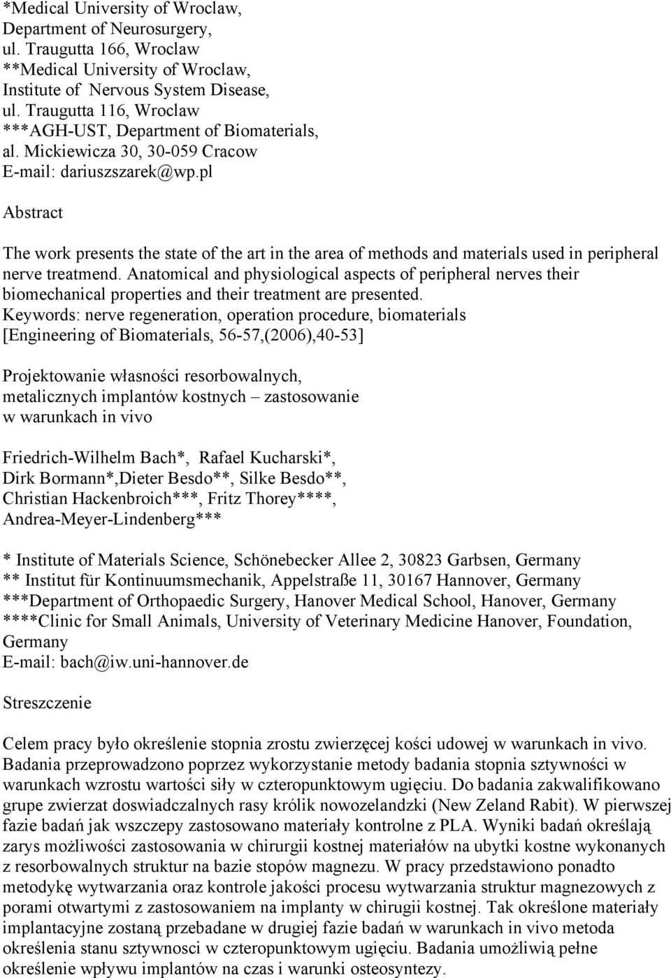 pl The work presents the state of the art in the area of methods and materials used in peripheral nerve treatmend.