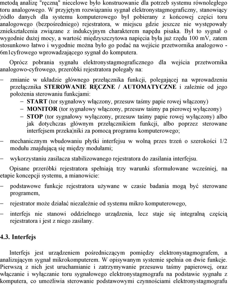 gdzie jeszcze nie występowały zniekształcenia związane z indukcyjnym charakterem napędu pisaka.