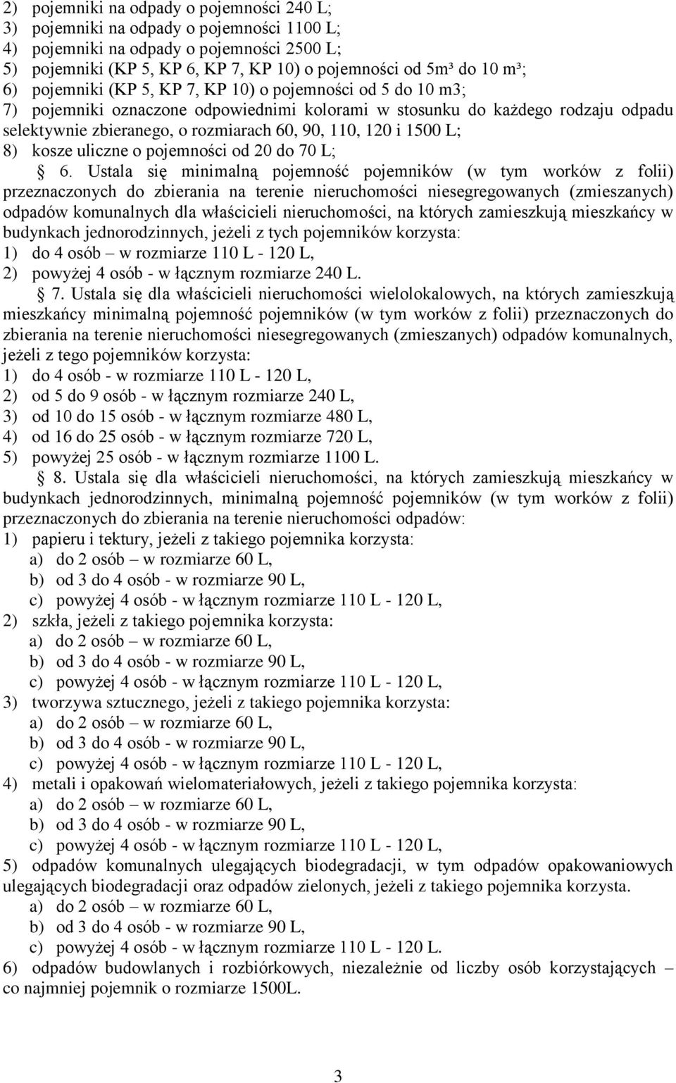 1500 L; 8) kosze uliczne o pojemności od 20 do 70 L; 6.