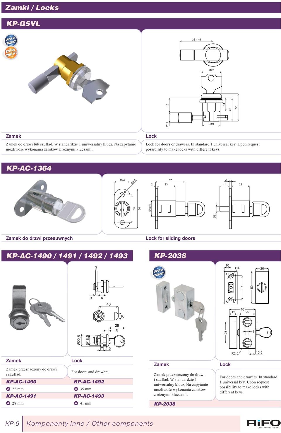 19,4 Ø5,5 37 2 2 23 11 23 Ø6 35 50 Ø19,4 25 30 16 14 Ø19 KP-C-1364 Zamek do drzwi przesuwnych Lock for sliding doors KP-C-1490 / 1491 / 1492 / 1493 KP-2038 POPULR 10 Ø4 20 29 5 Ø22,5 Ø18,5 37 50 3 40