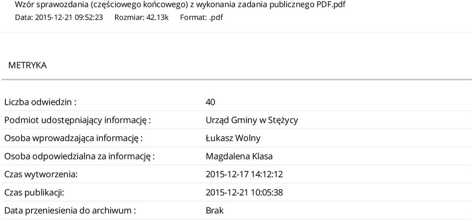 pdf METRYKA Liczba odwiedzin : 40 Podmiot udostępniający informację : Osoba wprowadzająca informację : Osoba