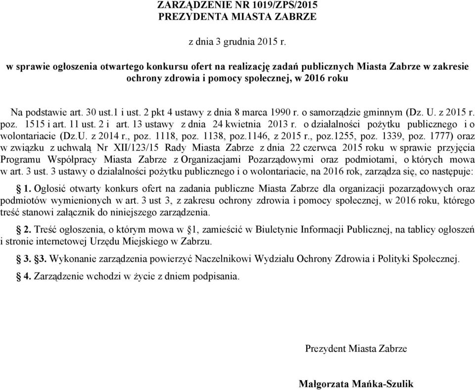 2 pkt 4 ustawy z dnia 8 marca 1990 r. o samorządzie gminnym (Dz. U. z 2015 r. poz. 1515 i art. 11 ust. 2 i art. 13 ustawy z dnia 24 kwietnia 2013 r.