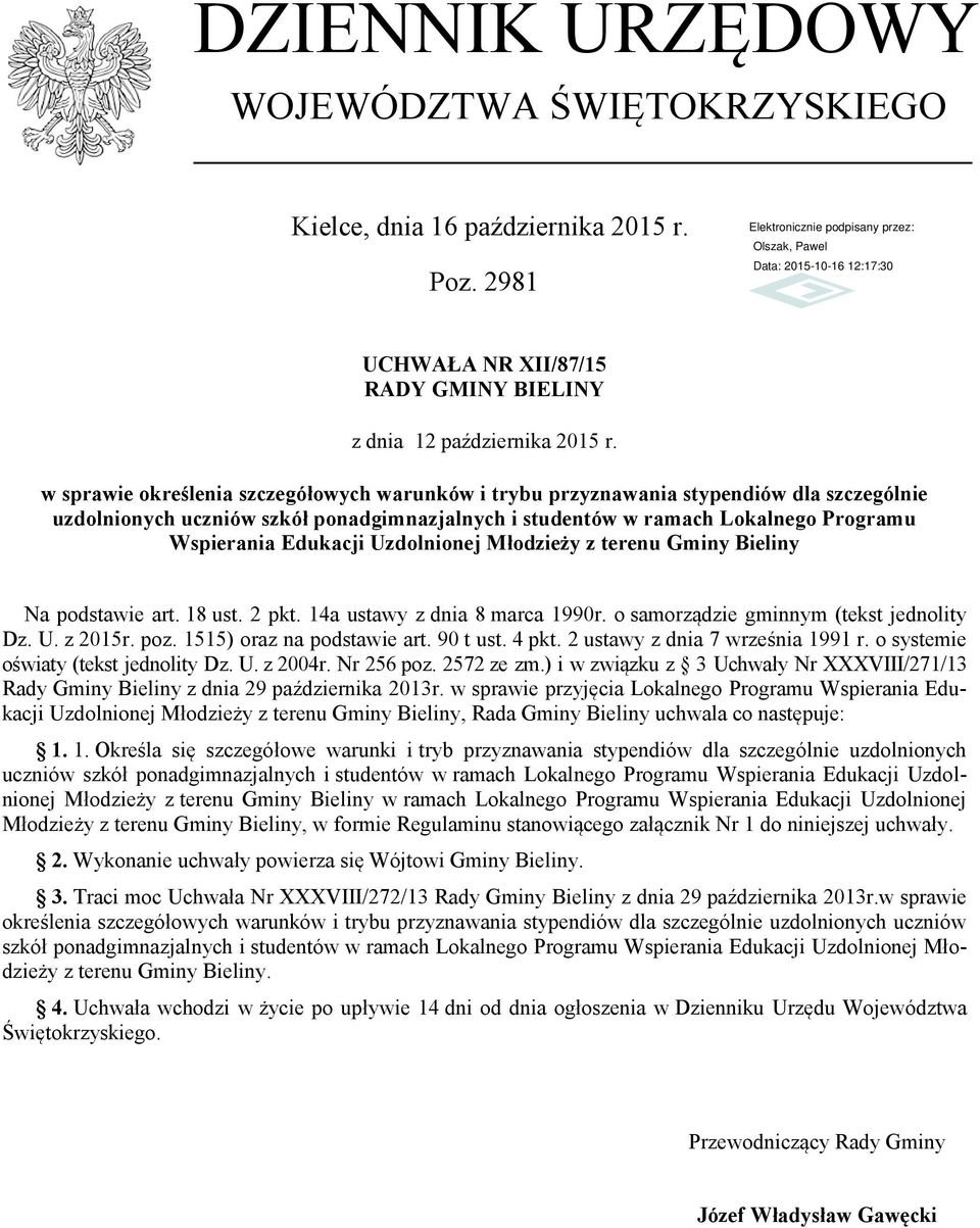 Uzdolnionej Młodzieży z terenu Gminy Bieliny Na podstawie art. 18 ust. 2 pkt. 14a ustawy z dnia 8 marca 1990r. o samorządzie gminnym (tekst jednolity Dz. U. z 2015r. poz. 1515) oraz na podstawie art.