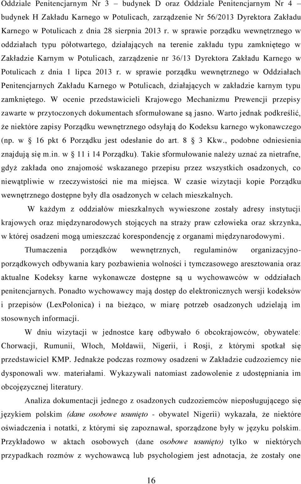 Potulicach z dnia 1 lipca 2013 r. w sprawie porządku wewnętrznego w Oddziałach Penitencjarnych Zakładu Karnego w Potulicach, działających w zakładzie karnym typu zamkniętego.