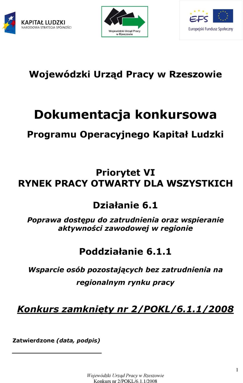 1 Poprawa dostępu do zatrudnienia oraz wspieranie aktywności zawodowej w regionie