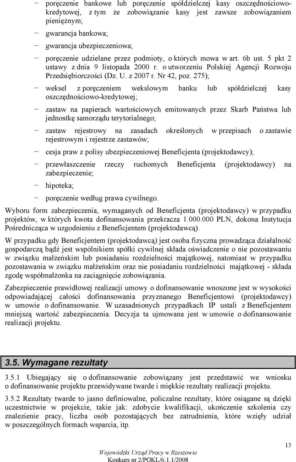 275); weksel z poręczeniem wekslowym banku lub spółdzielczej kasy oszczędnościowo-kredytowej; zastaw na papierach wartościowych emitowanych przez Skarb Państwa lub jednostkę samorządu terytorialnego;