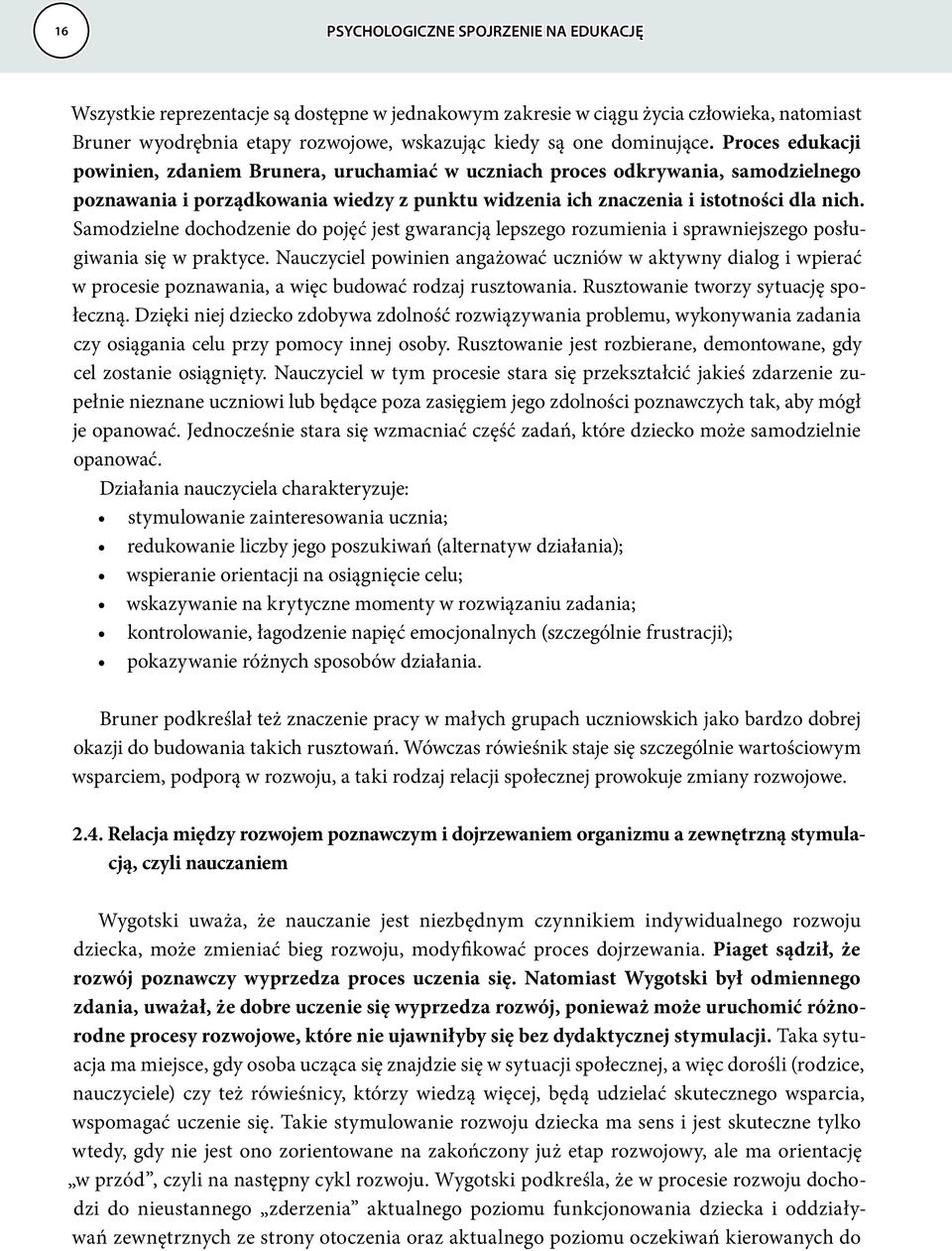 Samodzielne dochodzenie do pojęć jest gwarancją lepszego rozumienia i sprawniejszego posługiwania się w praktyce.