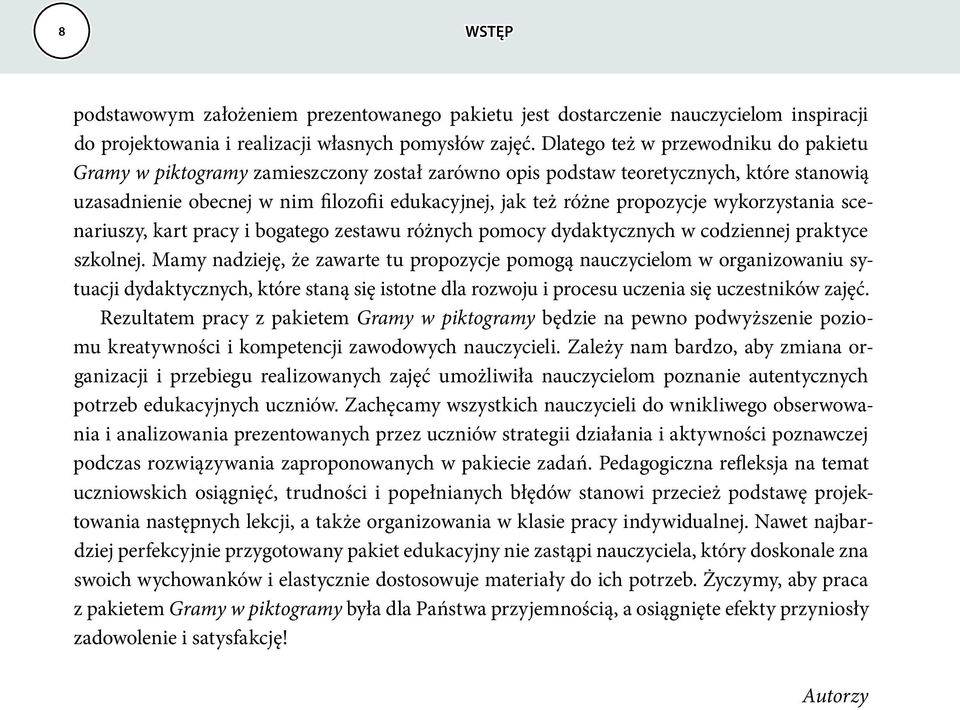propozycje wykorzystania scenariuszy, kart pracy i bogatego zestawu różnych pomocy dydaktycznych w codziennej praktyce szkolnej.