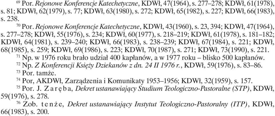 239 240; KDWł, 66(1983), s. 238 239; KDWł, 67(1984), s. 221; KDWł, 68(1985), s. 259; KDWł, 69(1986), s. 223; KDWł, 70(1987), s. 271; KDWł, 73(1990), s. 221. 71 Np.