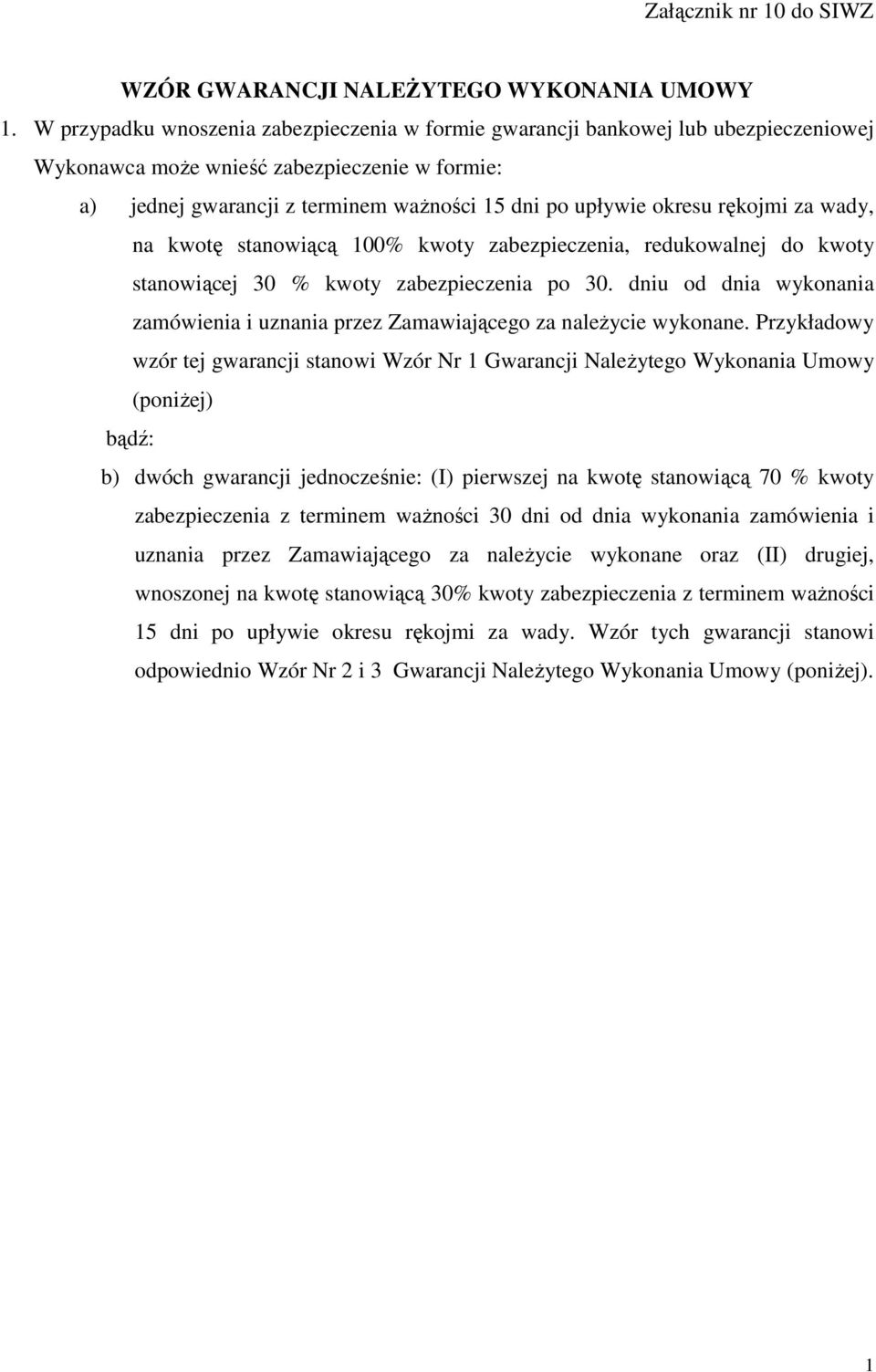 rękojmi za wady, na kwotę stanowiącą 100% kwoty zabezpieczenia, redukowalnej do kwoty stanowiącej 30 % kwoty zabezpieczenia po 30.