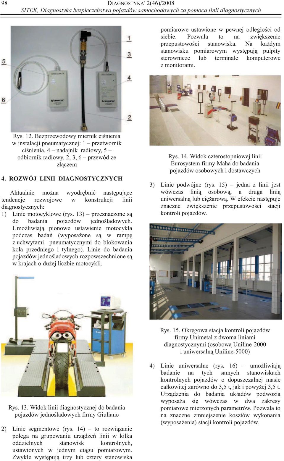 Bezprzewodowy miernik ci nienia w instalacji pneumatycznej: 1 przetwornik ci nienia, 4 nadajnik radiowy, 5 odbiornik radiowy, 2, 3, 6 przewód ze z czem 4.