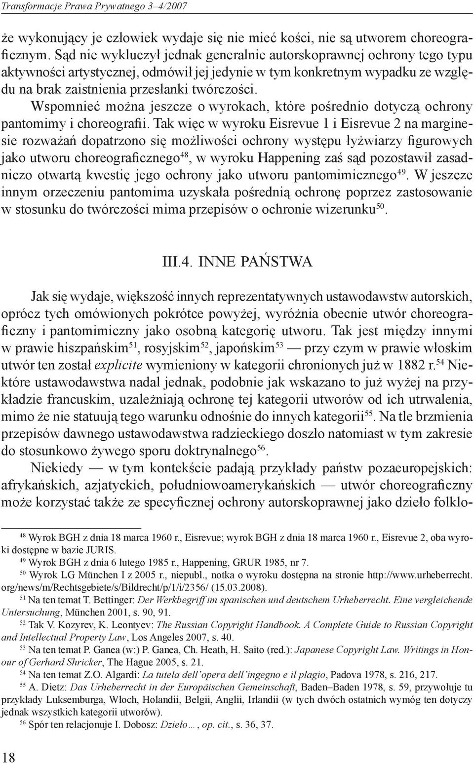 Wspomnieć można jeszcze o wyrokach, które pośrednio dotyczą ochrony pantomimy i choreografii.