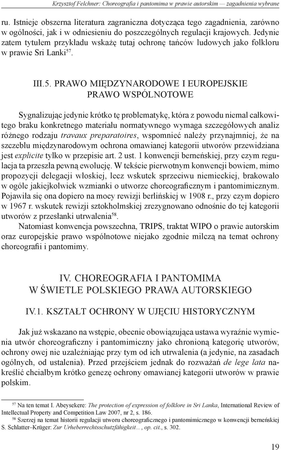 Jedynie zatem tytułem przykładu wskażę tutaj ochronę tańców ludowych jako folkloru w prawie Sri Lanki 57