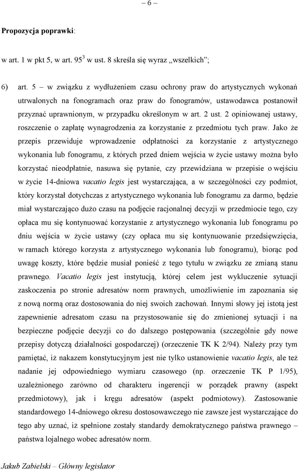 2 ust. 2 opiniowanej ustawy, roszczenie o zapłatę wynagrodzenia za korzystanie z przedmiotu tych praw.