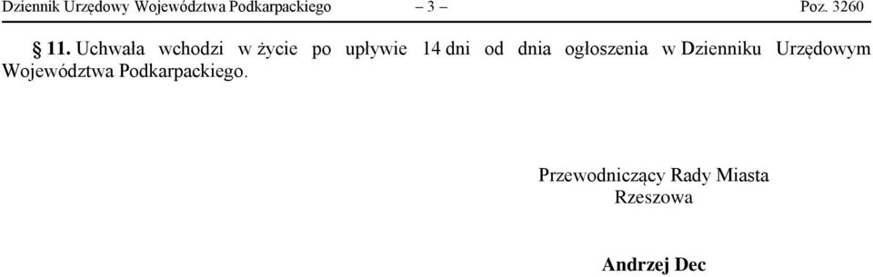 Uchwała wchodzi w życie po upływie 14 dni od dnia