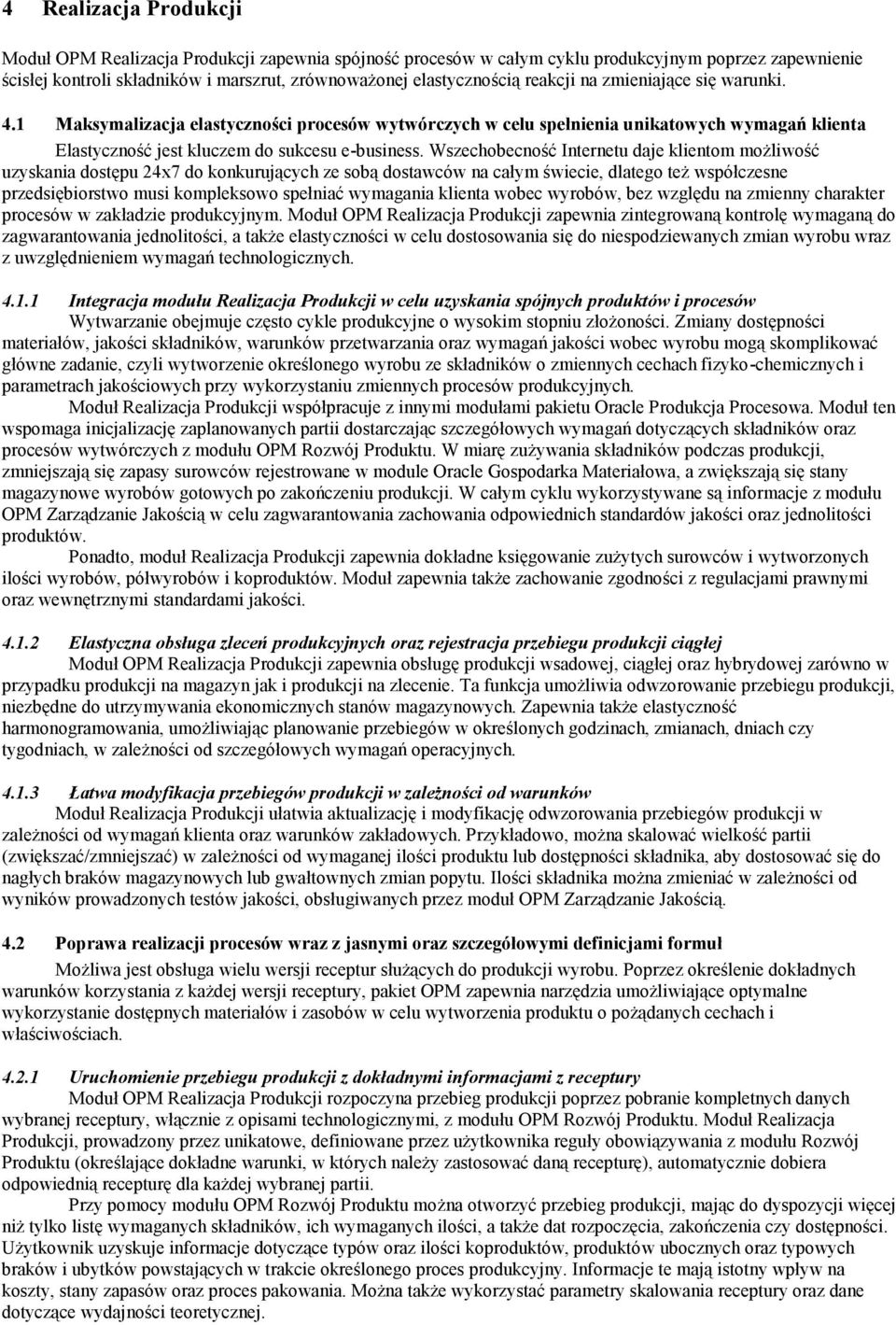 osłabia montaż podczas działania