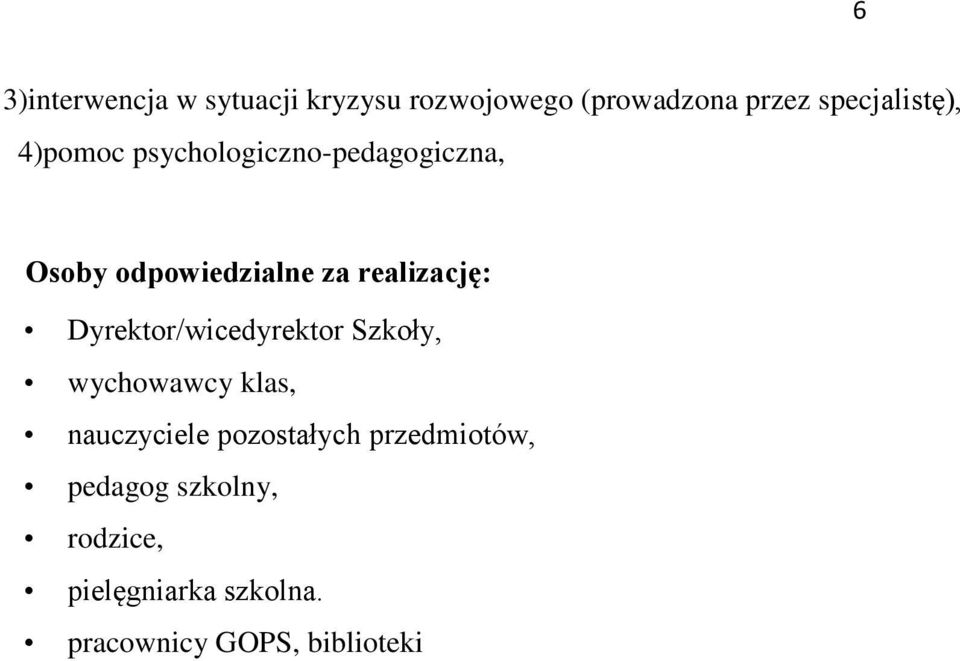 realizację: Dyrektor/wicedyrektor Szkoły, wychowawcy klas, pozostałych