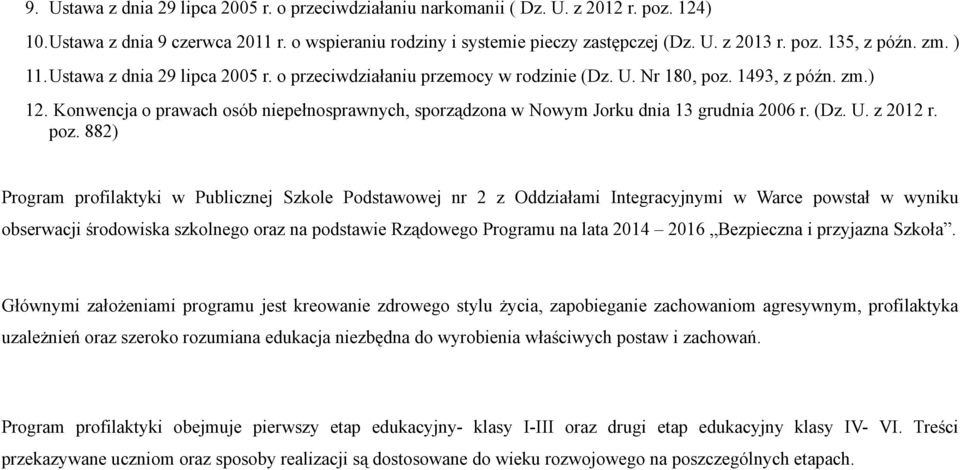 Konwencja o prawach osób niepełnosprawnych, sporządzona w Nowym Jorku dnia 13 grudnia 2006 r. (Dz. U. z 2012 r. poz.