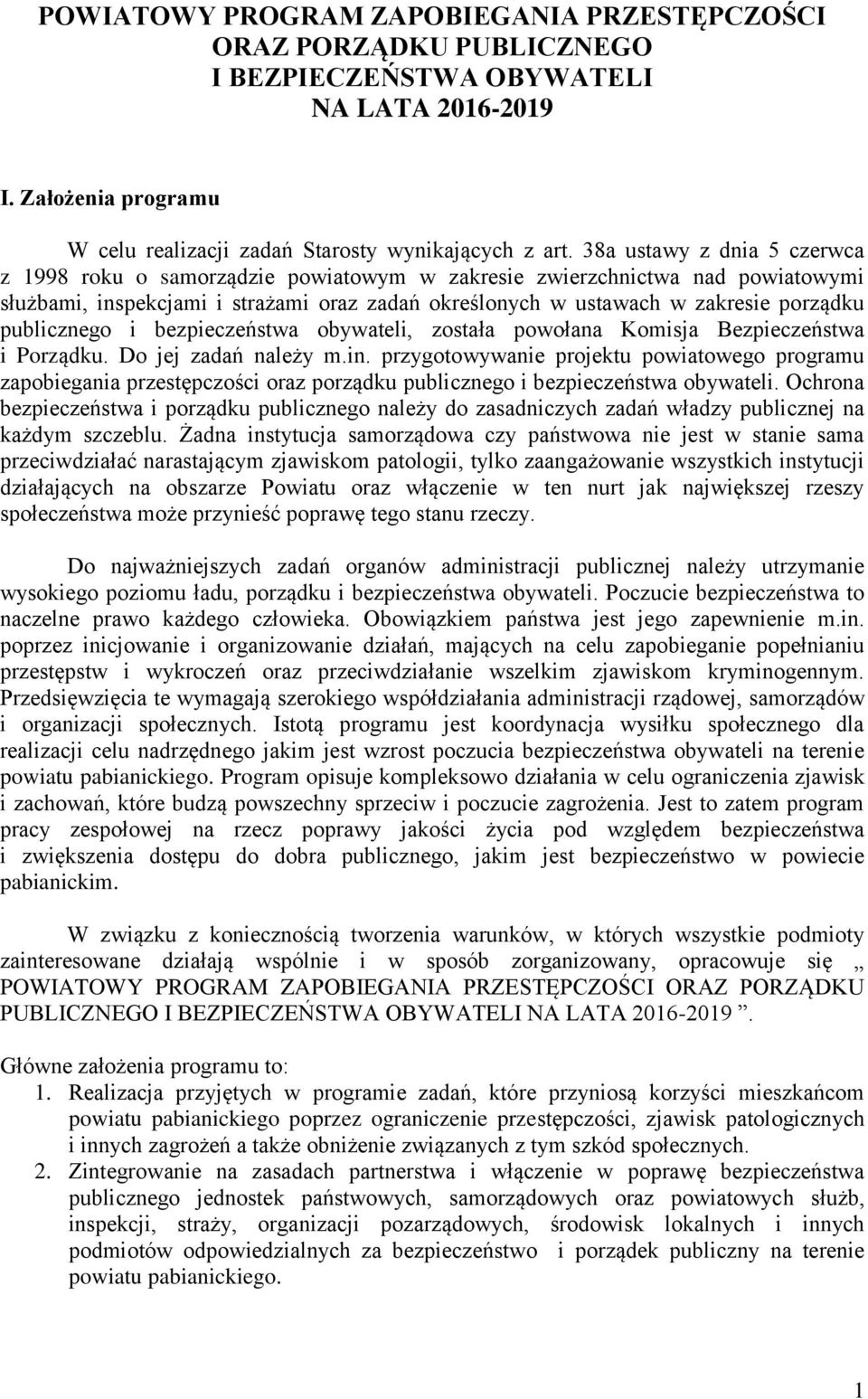 publicznego i bezpieczeństwa obywateli, została powołana Komisja Bezpieczeństwa i Porządku. Do jej zadań należy m.in.
