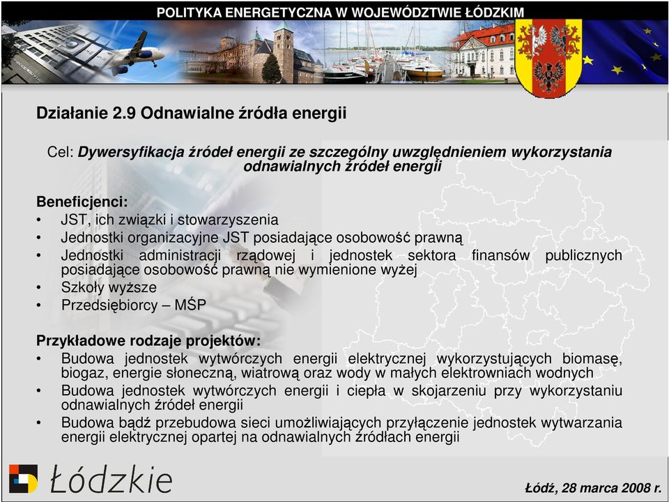 organizacyjne JST posiadające osobowość prawną Jednostki administracji rządowej i jednostek sektora posiadające osobowość prawną nie wymienione wyżej finansów publicznych Szkoły wyższe Przedsiębiorcy