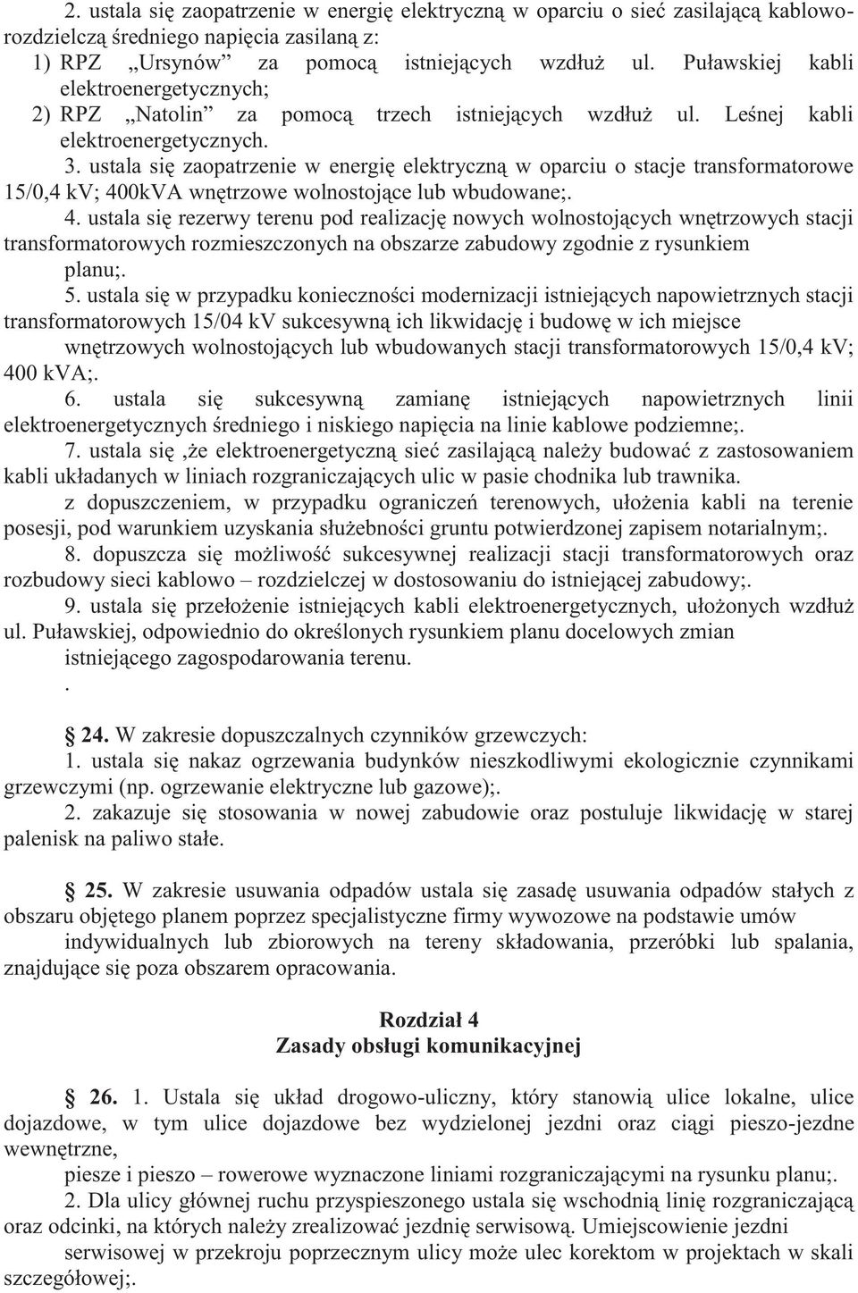 ustala się zaopatrzenie w energię elektryczną w oparciu o stacje transformatorowe 15/0,4 kv; 40