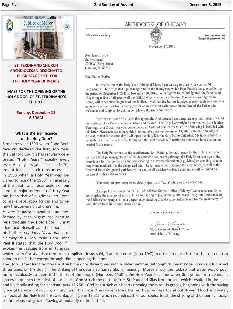 Since the year 1300 when Pope Boniface VIII declared the first Holy Year, the Catholic Church has regularly celebrated Holy Years, usually every twenty-five years (at least since 1470), except for