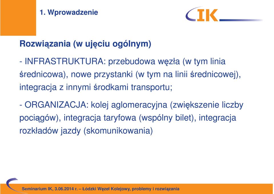 innymi środkami transportu; - ORGANIZACJA: kolej aglomeracyjna (zwiększenie liczby